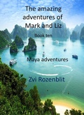 Cover: The Amazing Adventures of Mark and Liz - Book ten - Maya  adventures. - Zvi Rozenblit