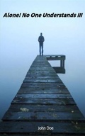 Cover: Alone! No One Understands III - John Doe