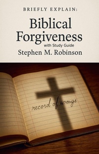 Enlarge image Cover: Briefly Explain Biblical Forgiveness - Renewed in Truth