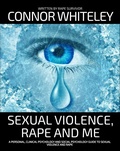 Cover: Sexual Violence, Rape and Me: A Personal, Clinical Psychology and Social Psychology Guide To Sexual Trauma (An Introductory Series) - Cgd Publishing