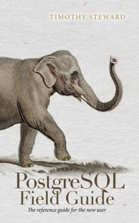 Enlarge image Cover: PostgreSQL Field Guide - Palmetto Publishing