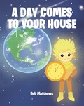 Cover: A Day Comes to Your House - Christian Faith Publishing, Inc.