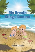 Cover: My Breath Brings Content - Christian Faith Publishing, Inc.