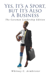 Abbildung von: Yes, It's a Sport, but It's Also A Business - Christian Faith Publishing, Inc.