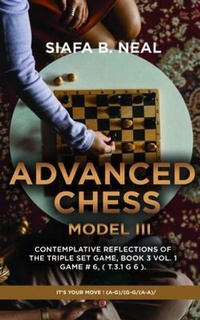 Abbildung von: Advanced Chess - Model III - Contemplative Reflections of The Triple Set Game, Book 3 Vol. 1 Game # 6, ( T.3.1 G 6 ). - Page Solutions