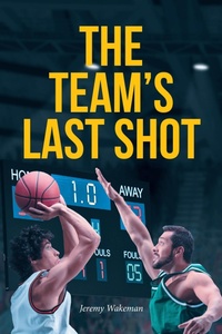 Abbildung von: The Team's Last Shot - Christian Faith Publishing, Inc.