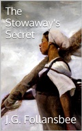 Cover: The Stowaway's Secret - Joseph G. Follansbee / Fyddeye Media