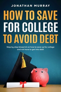 Abbildung von: How To Save For College and Avoid Debt - Fanton Publishers