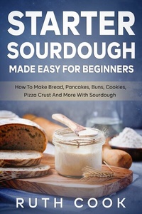 Abbildung von: Starter Sourdough Made Easy For Beginners - Fanton Publishers