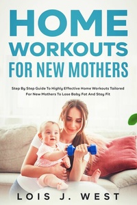 Abbildung von: Home Workouts for New Mothers - Fanton Publishers