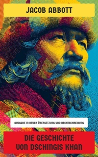 Abbildung von: Die Geschichte von Dschingis Khan - Neu übersetzt Verlag