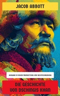 Cover: Die Geschichte von Dschingis Khan - Neu &uuml;bersetzt Verlag