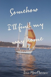 Enlarge image Cover: Somehow I'll Find My Way Home - FriesenPress
