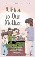 Cover: A Plea to Our Mother - FriesenPress