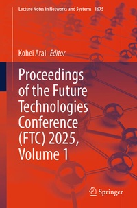 Enlarge image Cover: Proceedings of the Future Technologies Conference (FTC) 2025, Volume 1 - Springer