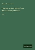 Cover: Charges to the Clergy of the Archdeaconry of Lewes - Antigonos Verlag