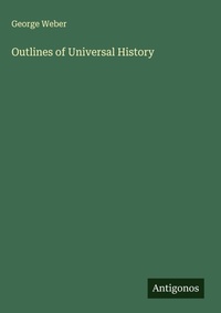 Enlarge image Cover: Outlines of Universal History - Antigonos Verlag