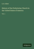 Cover: History of the Prebyterian Church in the United States of America - Antigonos Verlag