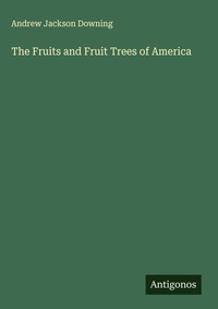 Enlarge image Cover: The Fruits and Fruit Trees of America - Antigonos Verlag