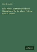 Cover: State Papers and Correspondence Illustrative of the Social and Political State of Europe - Antigonos Verlag