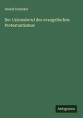 Cover: Der Unionsberuf des evangelischen Protestantismus - Antigonos Verlag