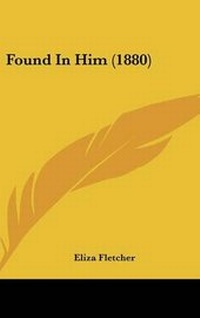 Enlarge image Cover: Found in Him (1880) - Kessinger Publishing