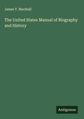Cover: The United States Manual of Biography and History - Antigonos Verlag