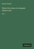 Cover: Thirty-Five Years of a Dramatic Author's Life - Antigonos Verlag
