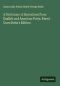 Cover: A Dictionary of Quotations From English and American Poets: Based Upon Bohn's Edition - Antigonos Verlag