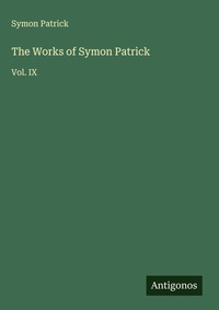 Enlarge image Cover: The Works of Symon Patrick - Antigonos Verlag