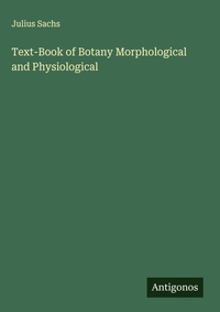 Enlarge image Cover: Text-Book of Botany Morphological and Physiological - Antigonos Verlag