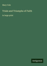 Enlarge image Cover: Trials and Triumphs of Faith - Antigonos Verlag