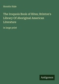 Cover: The Iroquois Book of Rites; Brinton's Library Of Aboriginal American Literature - Antigonos Verlag