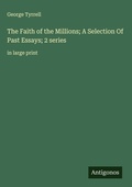 Cover: The Faith of the Millions; A Selection Of Past Essays; 2 series - Antigonos Verlag