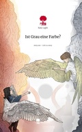 Cover: Ist Grau eine Farbe?. Life is a Story - story.one - story.one publishing