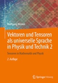 Cover: Vektoren und Tensoren als universelle Sprache in Physik und Technik 2 - Springer Vieweg