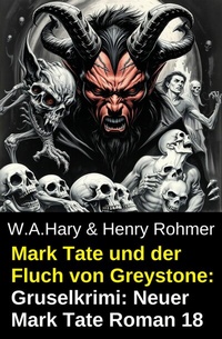 Abbildung von: Mark Tate und der Fluch von Greystone: Gruselkrimi: Neuer Mark Tate Roman 18 - CassiopeiaPress