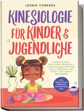 Abbildung von: Kinesiologie für Kinder & Jugendliche: Lernblockaden, emotionale Probleme & Entwicklungsstörungen gezielt erkennen und Schritt für Schritt überwinden - inkl. Checklisten, Übungen, Alltagstipps uvm. - Edition Lunerion