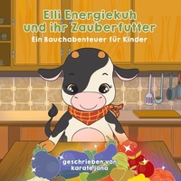 Abbildung von: Elli Energiekuh und ihr Zauberfutter - BoD - Books on Demand