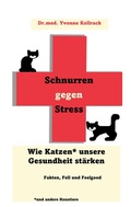 Cover: Schnurren gegen Stress - Wie Katzen* unsere Gesundheit st&auml;rken *und andere Haustiere - BoD - Books on Demand