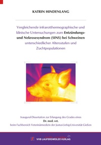 Abbildung von: Vergleichende infrarotthermographische und klinische Untersuchungen zum Entzündungs- und Nekrosesyndrom (SINS) bei Schweinen unterschiedlicher Altersstufen und Zuchtpopulationen - VVB Laufersweiler Verlag