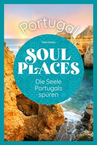 Abbildung von: Soul Places Portugal - Die Seele Portugals spüren - Reise Know-How Verlag Peter Rump GmbH