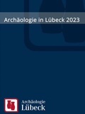 Cover: Arch&auml;ologie in L&uuml;beck 2023 - VML Vlg Marie Leidorf
