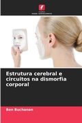 Cover: Estrutura cerebral e circuitos na dismorfia corporal - Edicoes Nosso Conhecimento