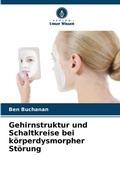 Cover: Gehirnstruktur und Schaltkreise bei koerperdysmorpher Stoerung - Verlag Unser Wissen