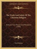 Cover: The Truth And Safety Of The Christian Religion - Kessinger Publishing