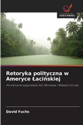 Cover: Retoryka polityczna w Ameryce Lacinskiej - Wydawnictwo Nasza Wiedza