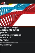 Cover: Progressi negli eccipienti ibridi per la somministrazione mirata di farmaci - Edizioni Sapienza
