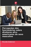 Cover: Percepcoes dos funcionarios sobre diretores afro-americanos do sexo masculino - Edicoes Nosso Conhecimento