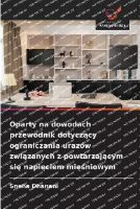 Abbildung von: Oparty na dowodach przewodnik dotyczacy ograniczania urazow zwiazanych z powtarzajacym sie napieciem miesniowym - Wydawnictwo Nasza Wiedza